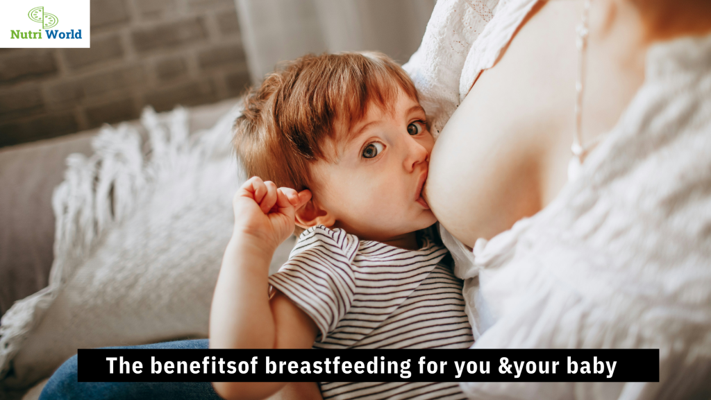 The benefits of breastfeeding for you & your baby